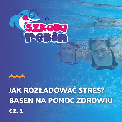 Jak rozładować stres. Basen na pomoc zdrowiu cz.1