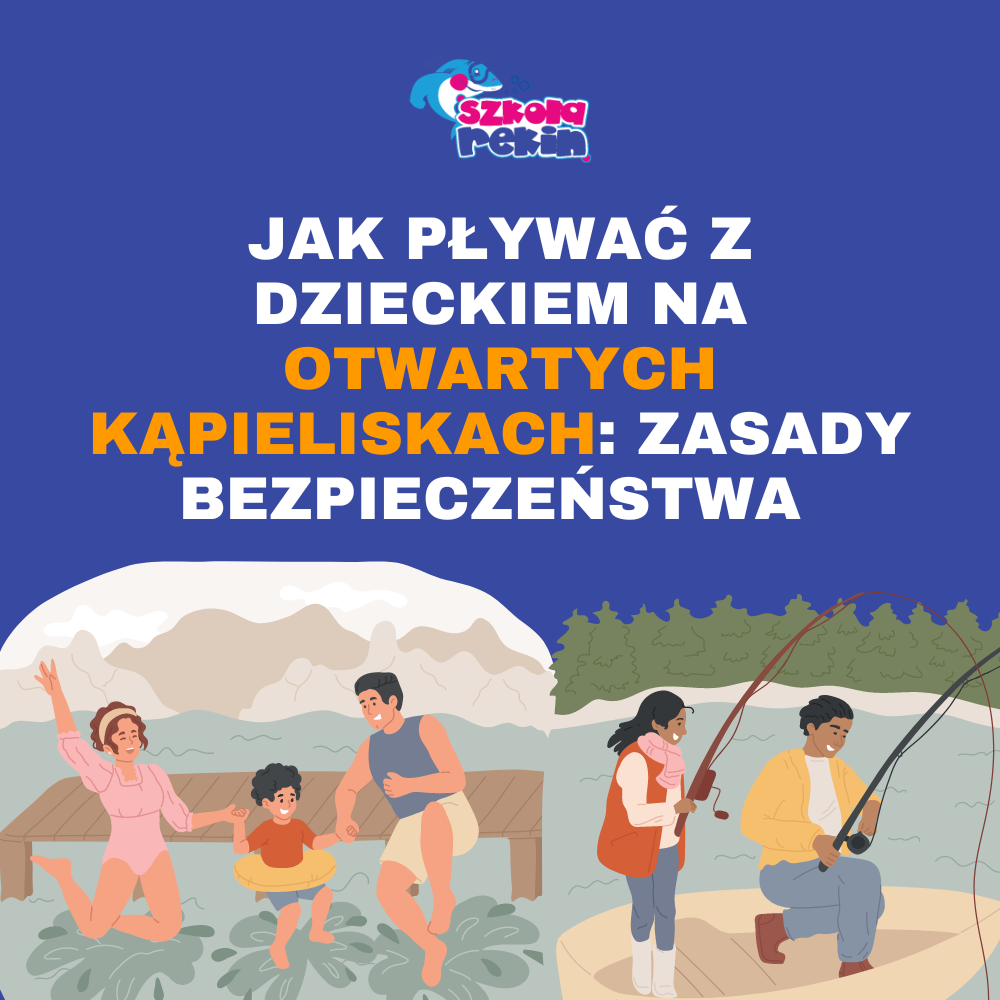 Jak pływać z dzieckiem na otwartych kąpieliskach: zasady bezpieczeństwa i korzyści