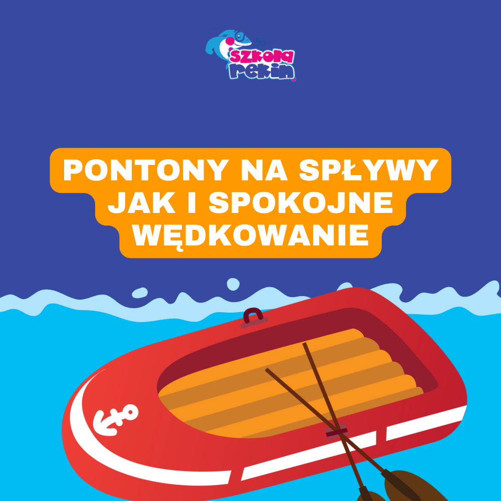 Pontony na spływy jak i spokojne wędkowanie