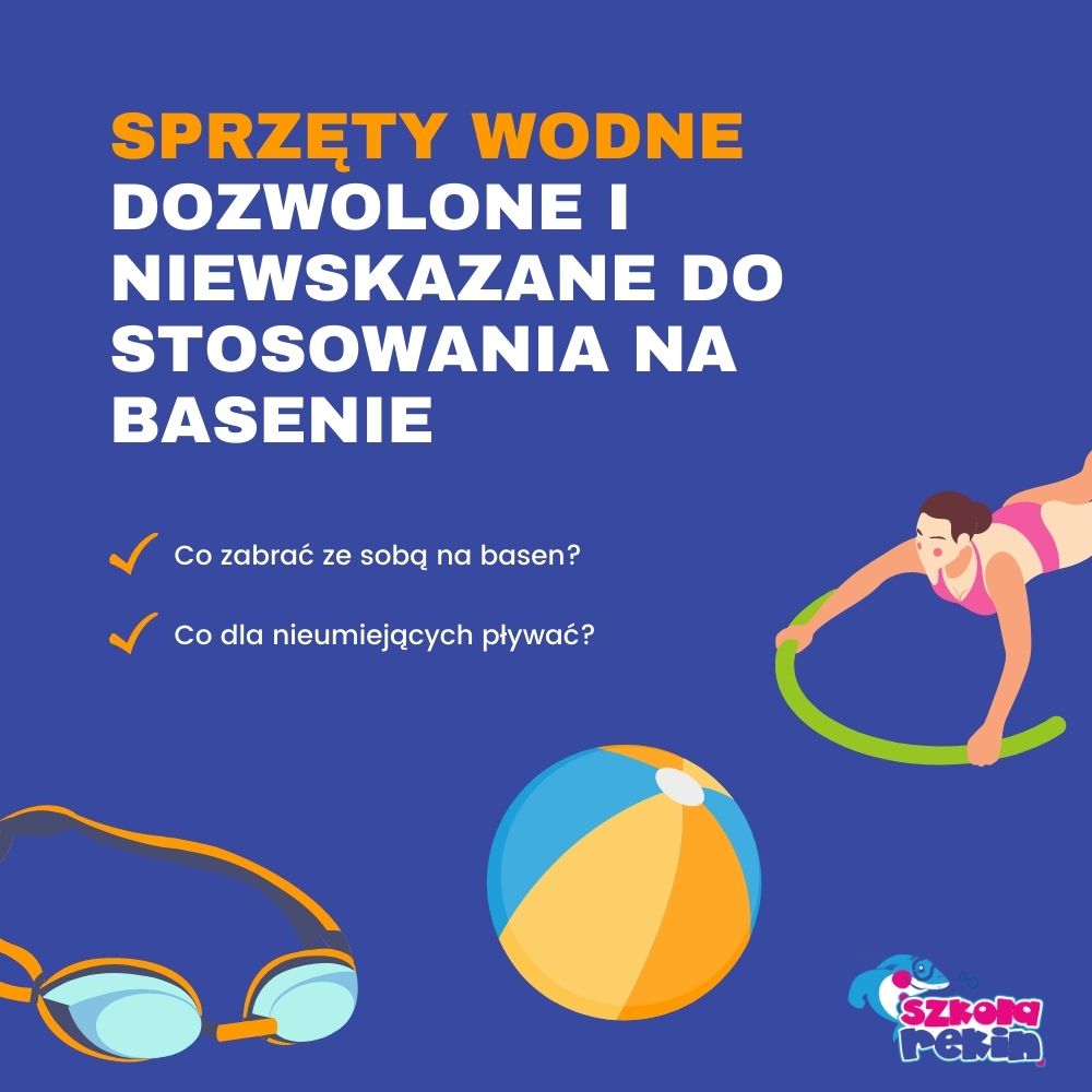 Sprzęty wodne dozwolone i niewskazane do stosowania na basenie