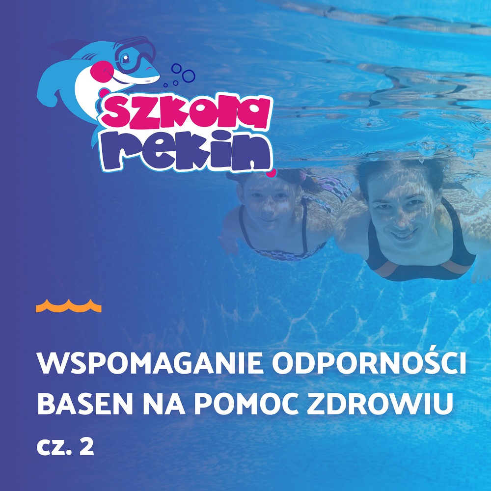 Wspomaganie odporności. Basen na pomoc zdrowiu cz.2